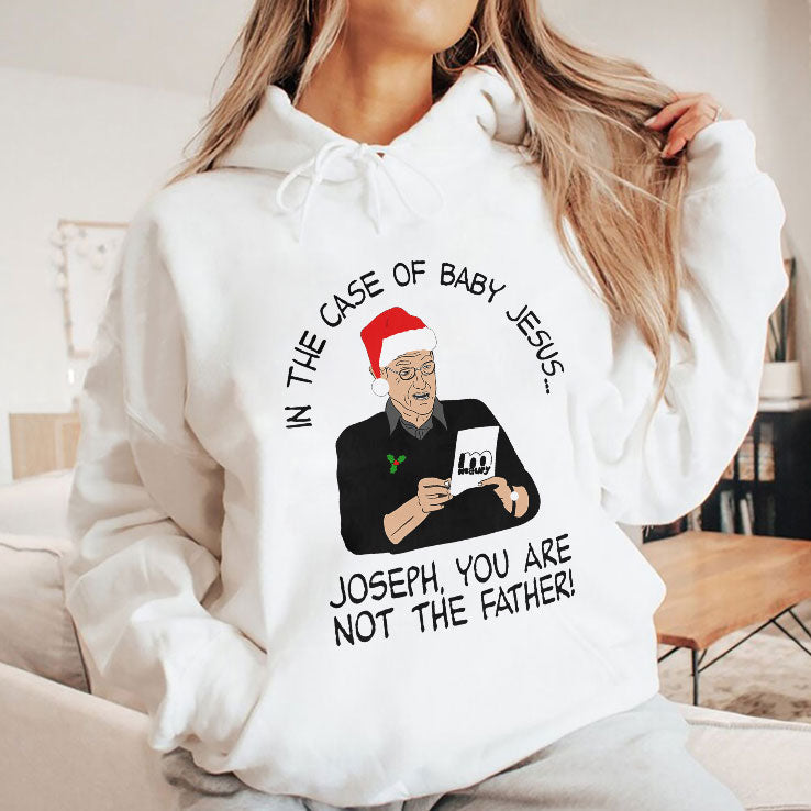 In The Case Of Baby Jesus Joseph You Are Not The Father T Shirt Unisex