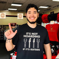 It Is Not Hoarding If It Is Guitars guitarist shirt Unisex