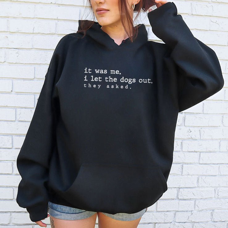 It Was Me I Let The Dogs Out They Asked T Shirt Unisex