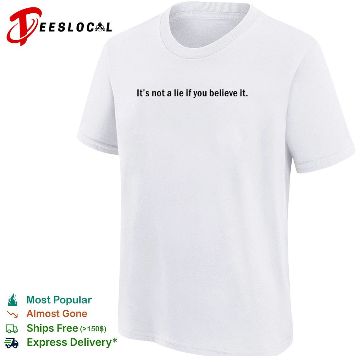 It is not a lie if you believe it Shirt Unisex