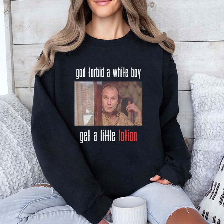 Jame Gumb God Forbid A White Boy Get A Little Lotion Shirt Unisex