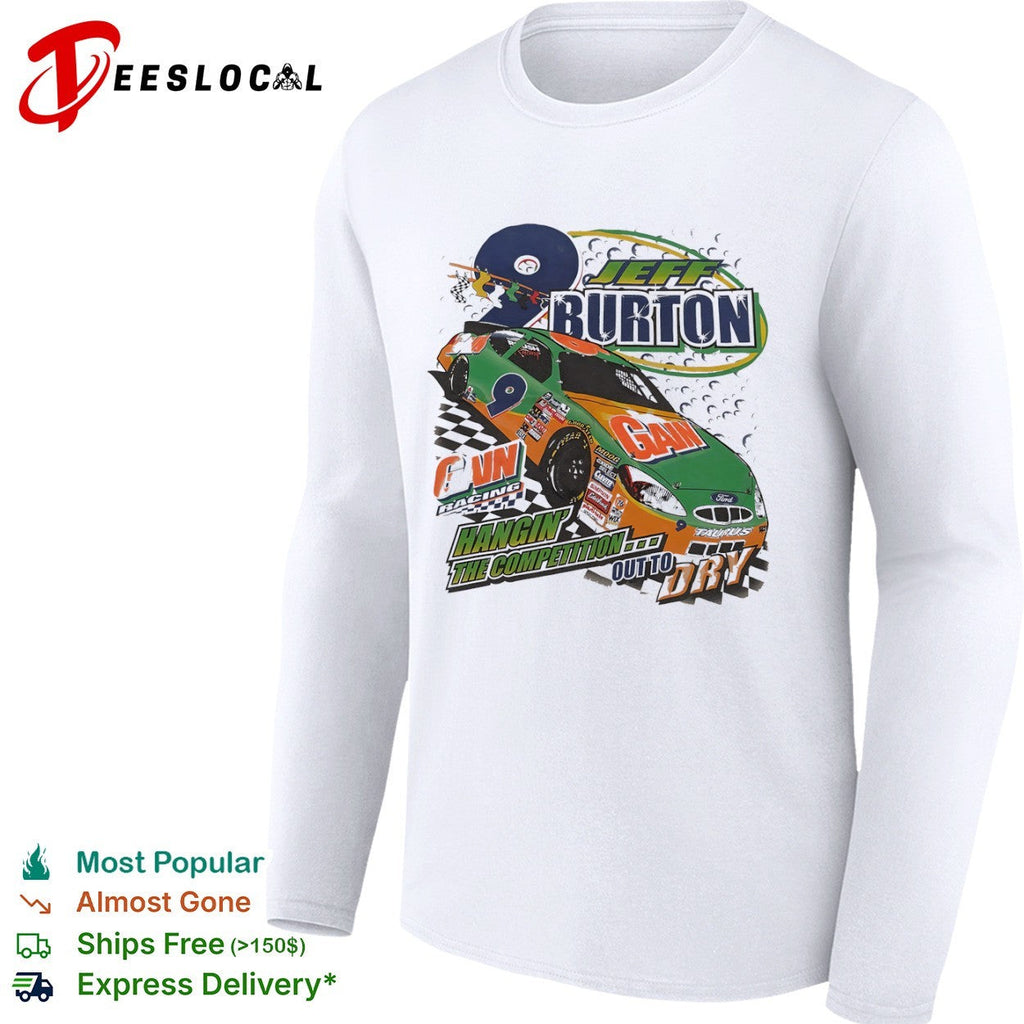 Jeff Burton Roush Racing 9 Gain Hangin the Competition Out to Dry Ford Taurus shirt Unisex