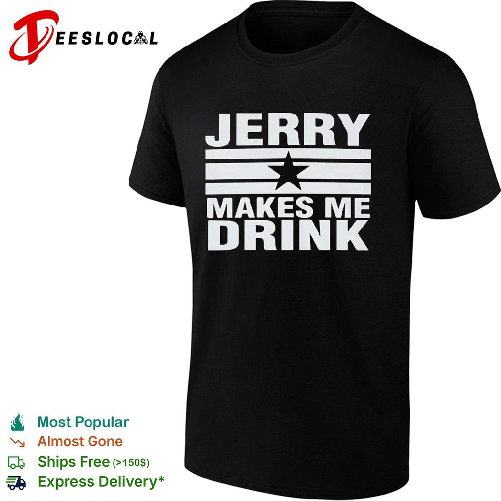 Jerry Makes Me Drink Sailor Jerry Rum shirt Unisex