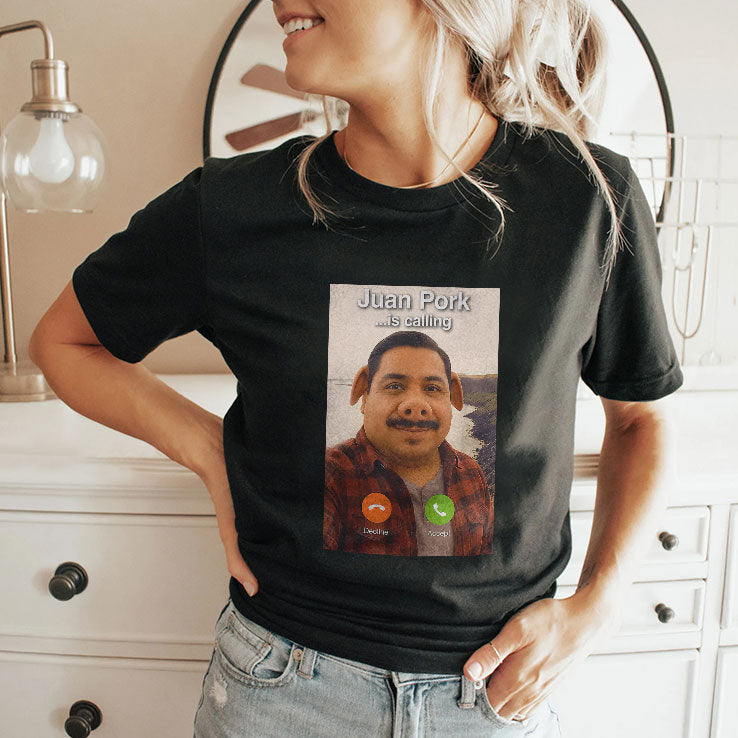 Juan Pork Is Calling T Shirt Unisex