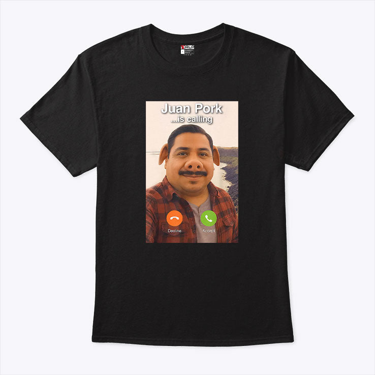 Juan Pork Is Calling T Shirt Unisex