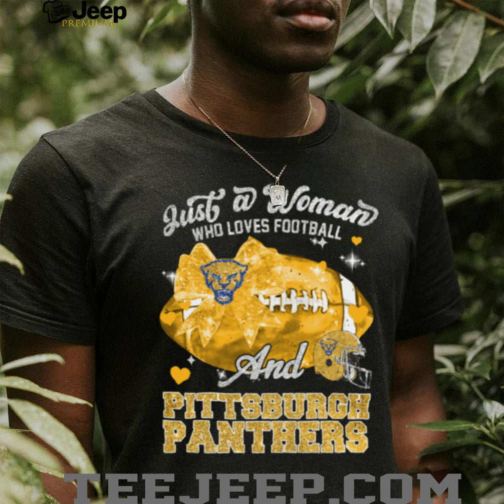 Just A Woman Who Loves Football And Pittsburgh Panthers Shirt