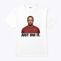 Just DUI It Funny Tiger Woods Meme T Shirt Unisex
