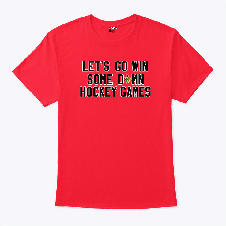 Let’s Go Win Some Damn Hockey Games T Shirt