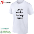 Let’s make today cunt basic shirt Unisex