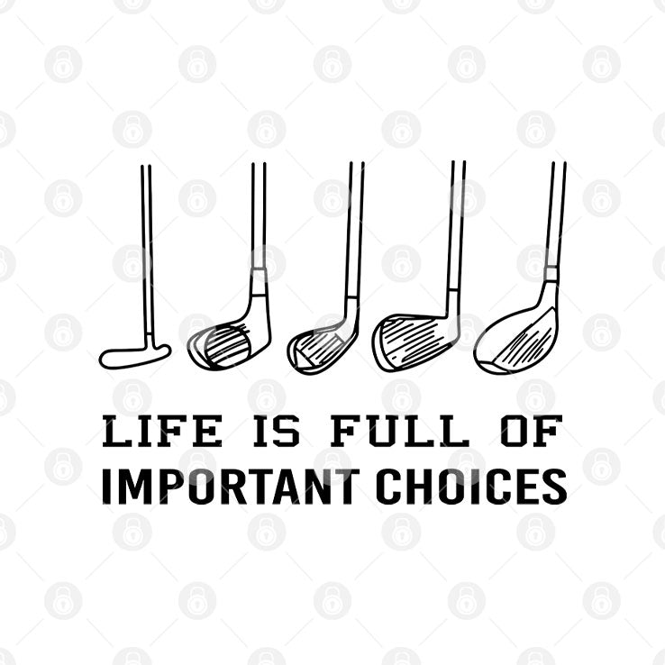 Life Is Full Of Important Choices Funny Golf T Shirt Unisex
