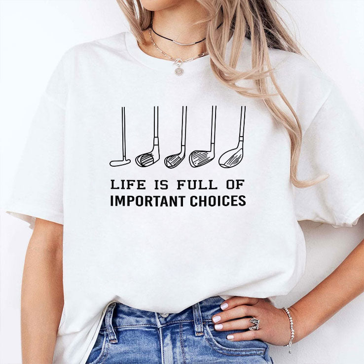 Life Is Full Of Important Choices Funny Golf T Shirt Unisex