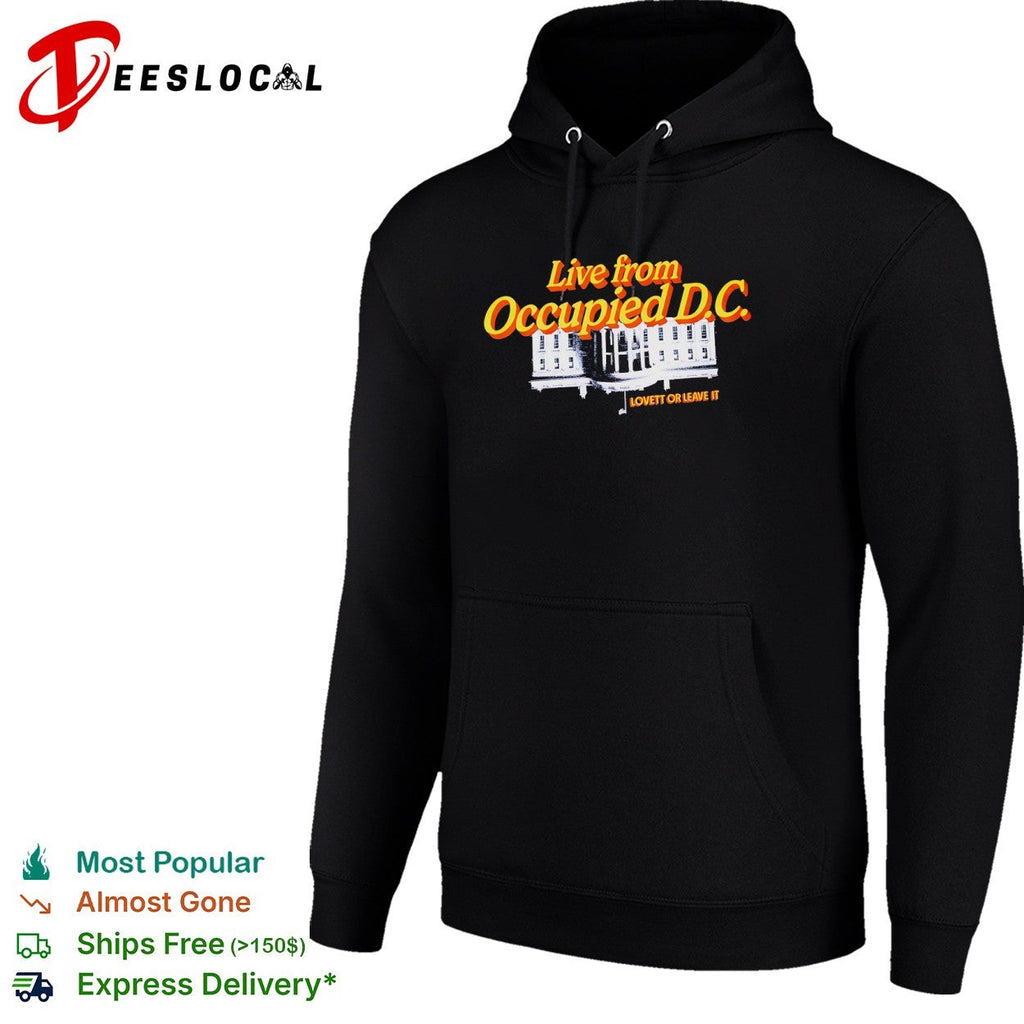 Live from Occupied DC White House Lovett shirt Unisex