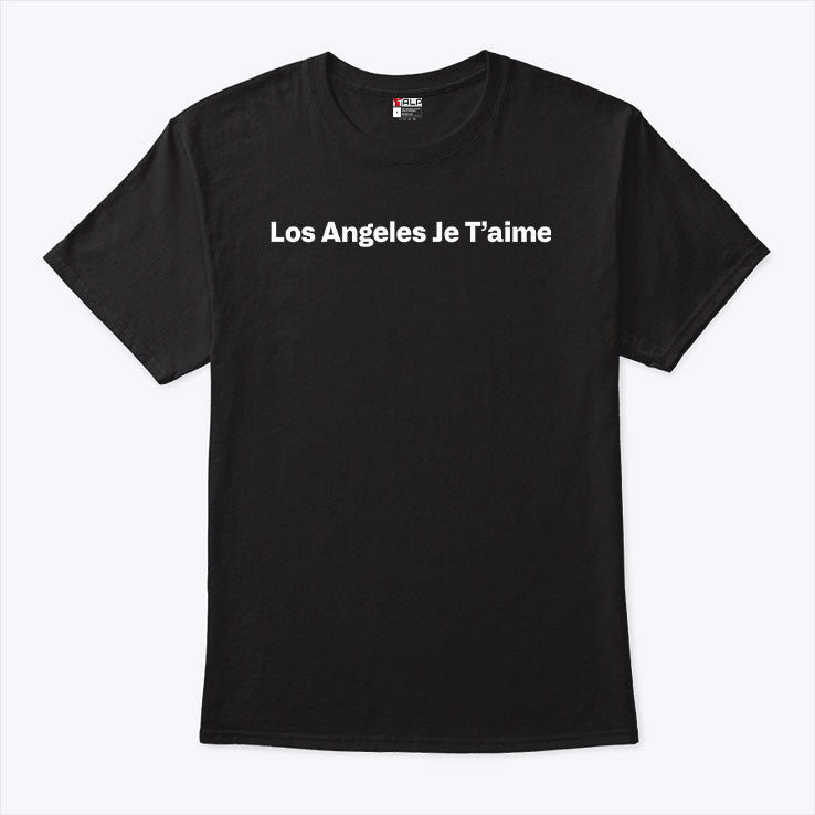Los Angeles Je T’Aime T Shirt Unisex