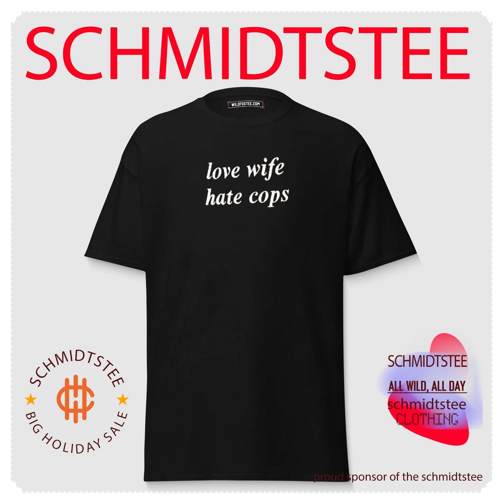 Love Wife Hate Cops funny slogan humor marriage shirt Unisex