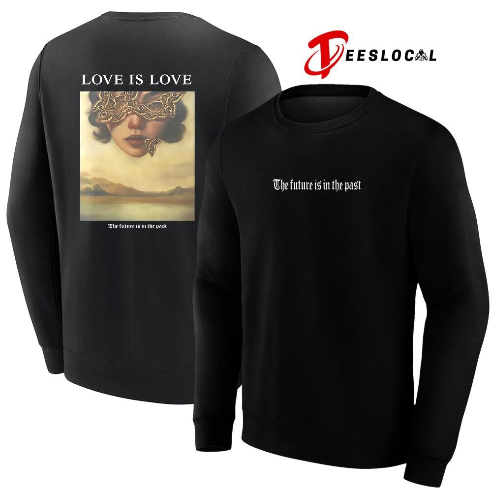 Love is love the future is in the past graphic shirt Unisex