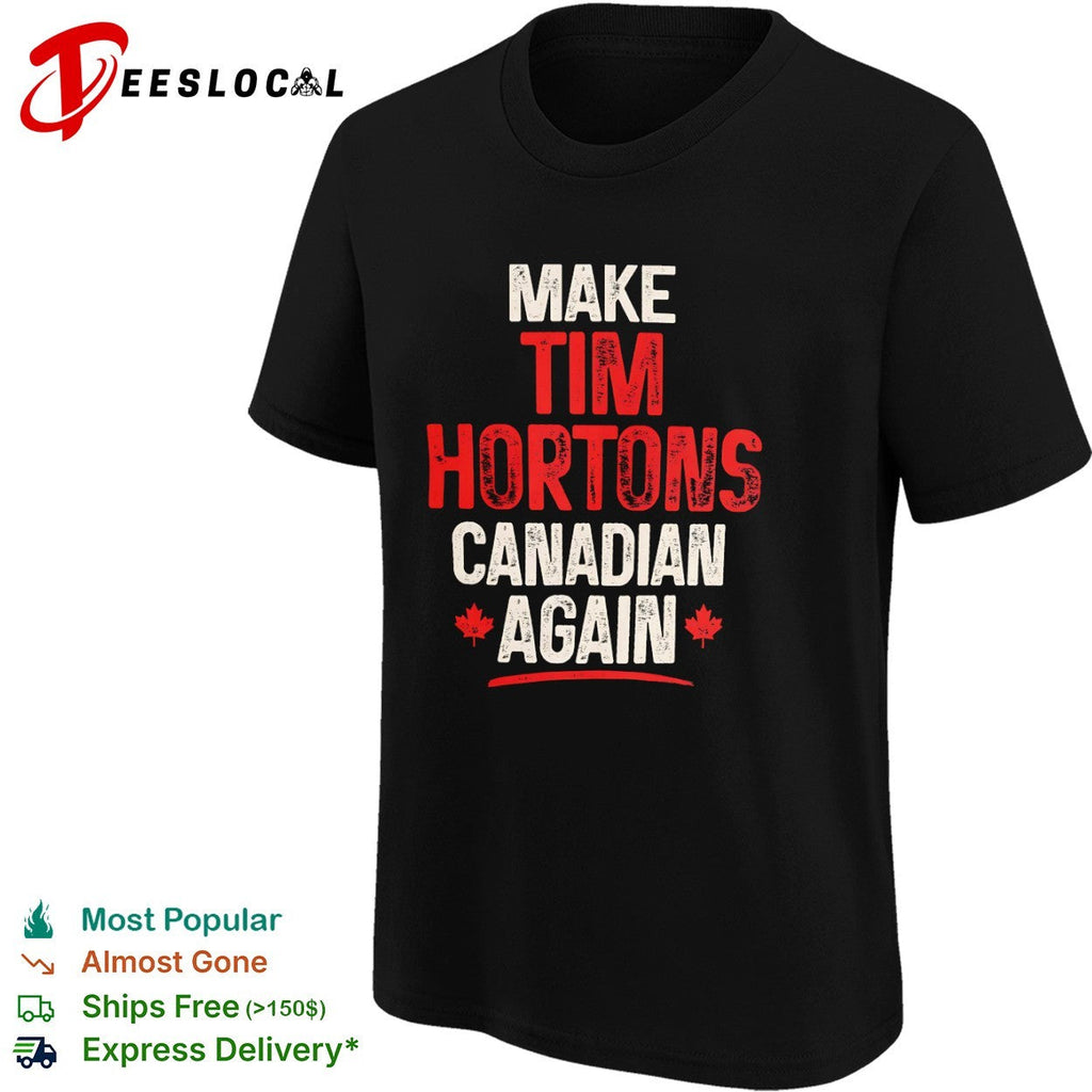 Make Tim Hortons Canadian Again Logo Text and Maple Leaf Canada Theme shirt Unisex