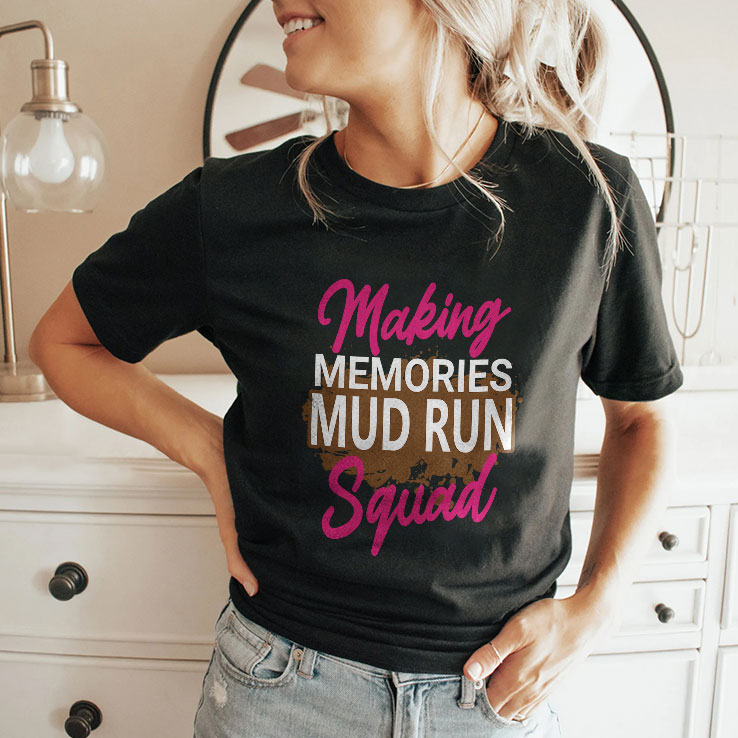 Making Memories Mud Run Squad T Shirt Unisex