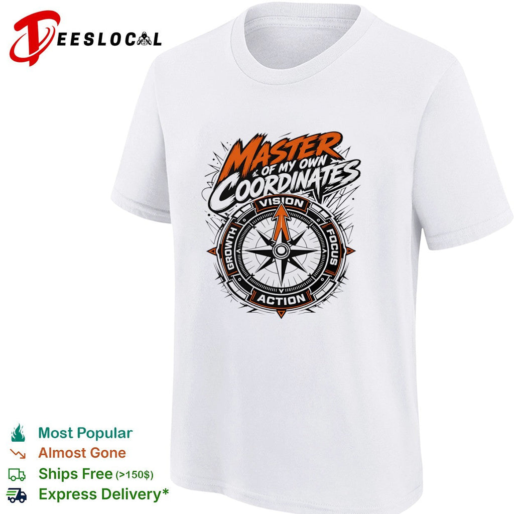 Master of my own coordinates vision focus action growth compass motivation shirt Unisex