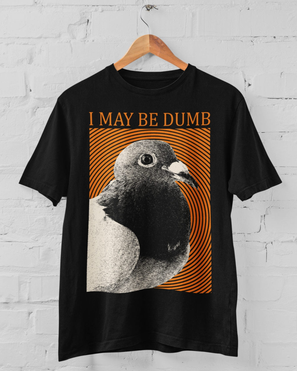 'May Be Dumb' Shirt Unisex