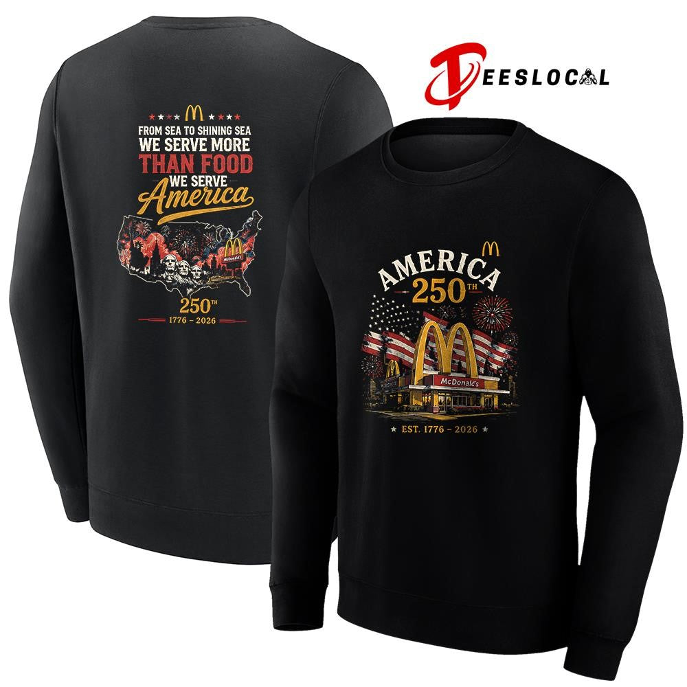 Mc Donals’s America 250th from sea to shining sea we serve more than food shirt Unisex