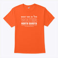 Meet Me In the Water North Dakota T Shirt Unisex