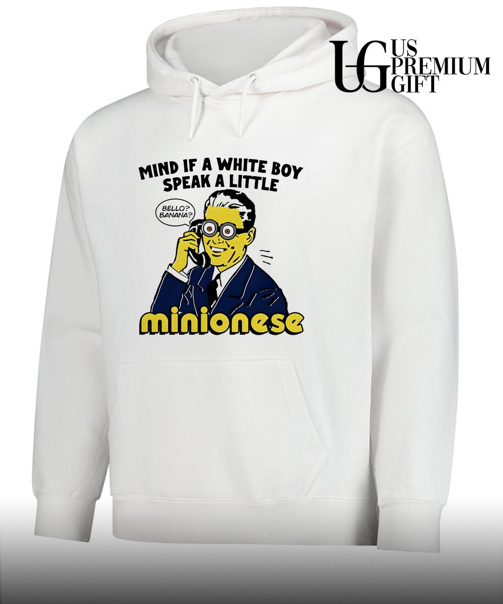 Mind If A White Boy Speak A Little Minionese shirt Unisex