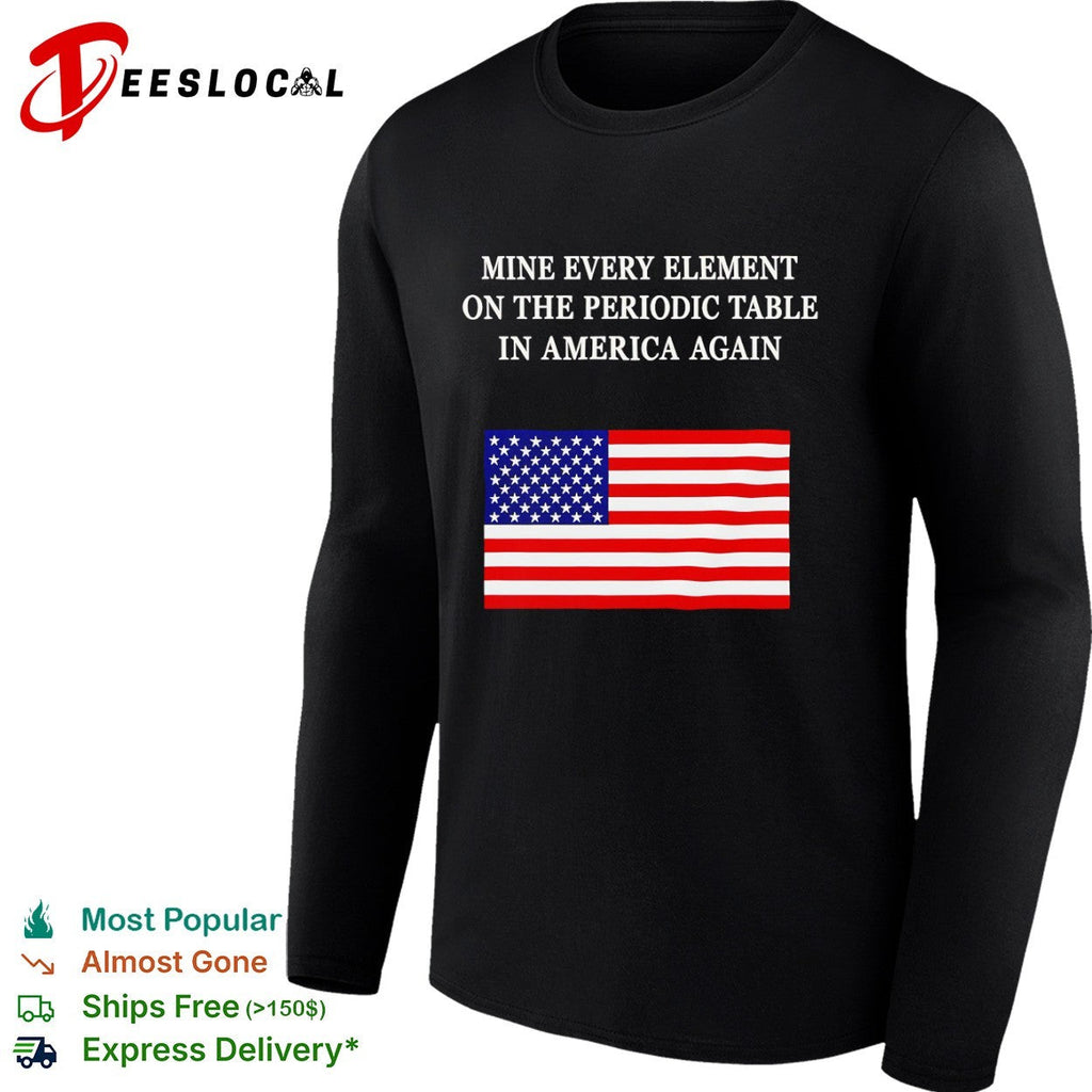 Mine every element on the periodic table in America flag shirt Unisex