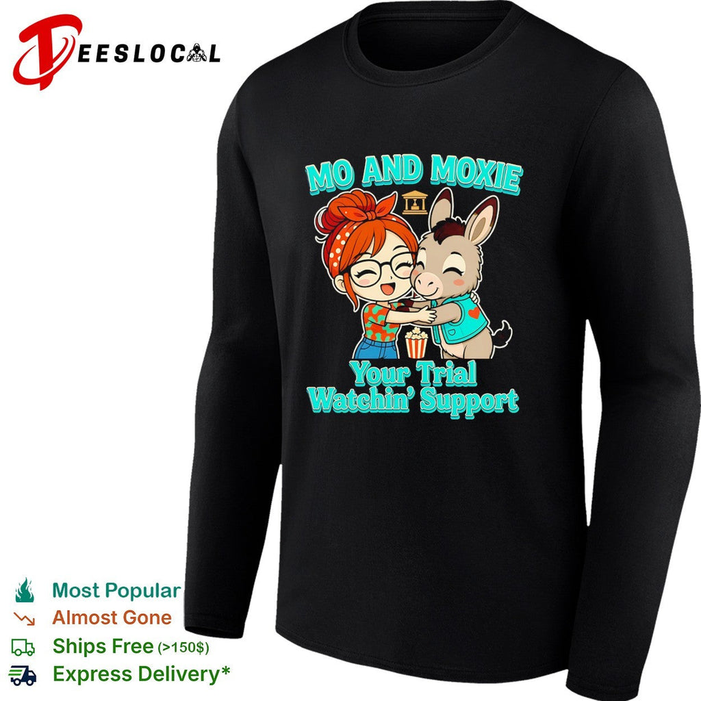 Mo and Moxie your trial watchin support shirt Unisex