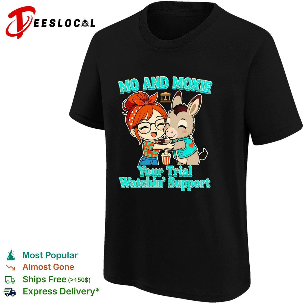 Mo and Moxie your trial watchin support shirt Unisex