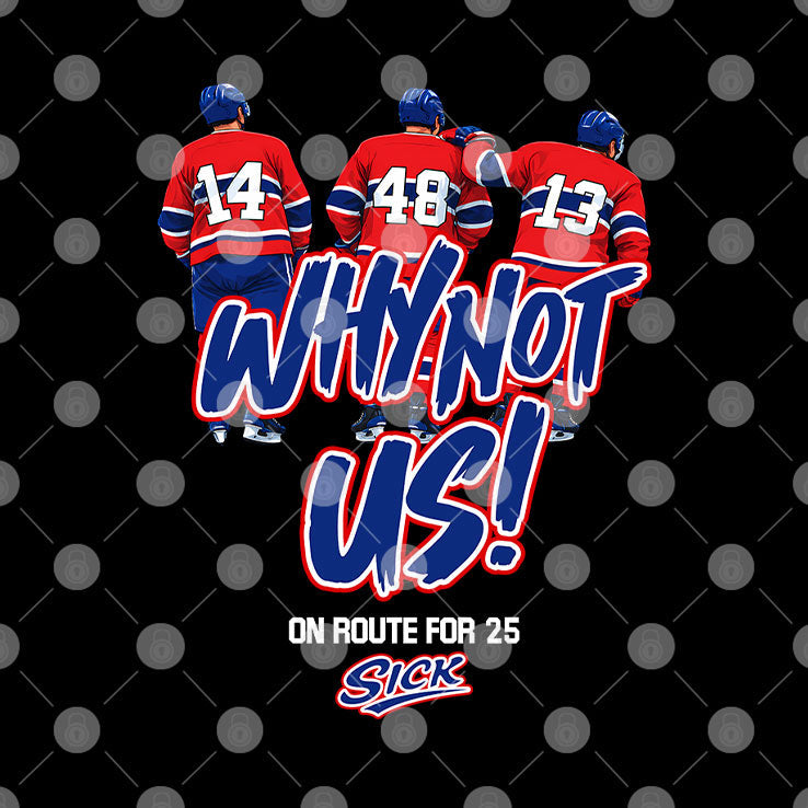 Montreal Canadiens Why Not Us On Route For 25 Sick T Shirt Unisex