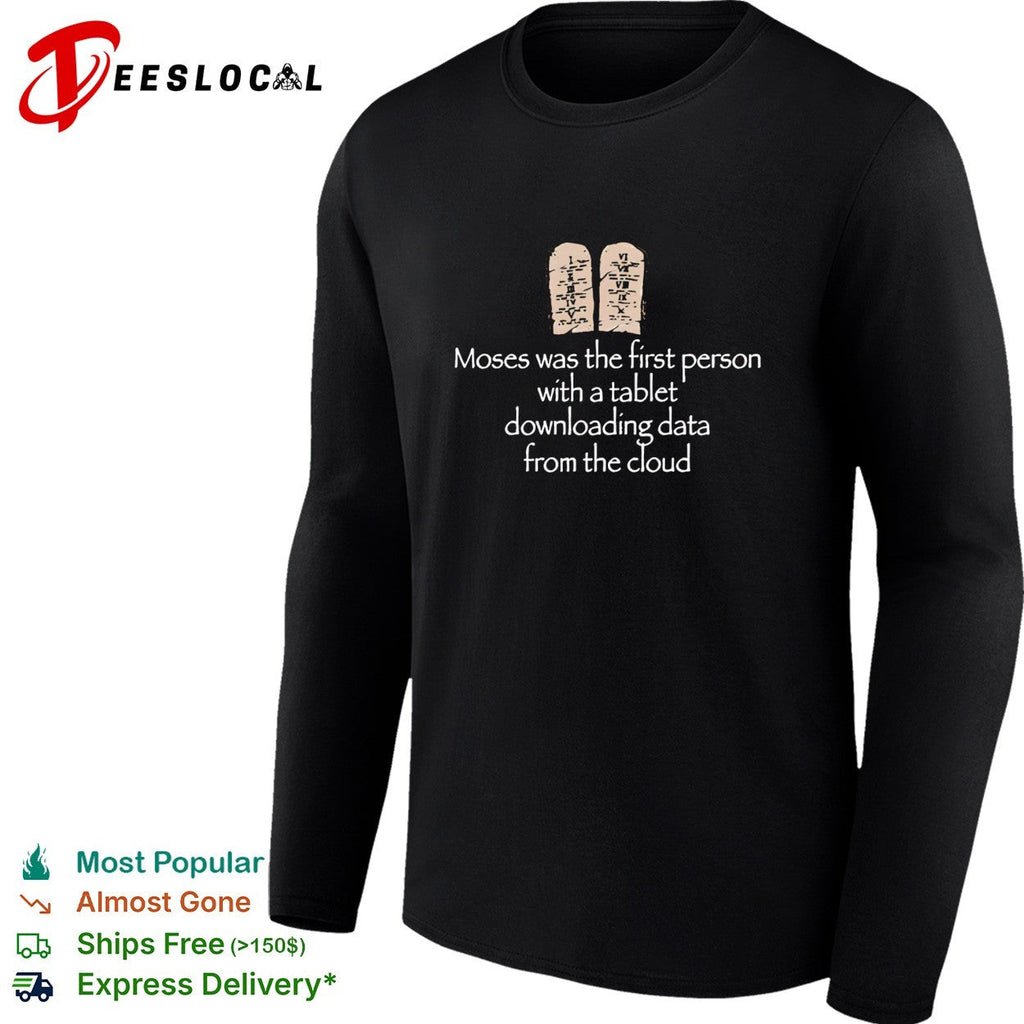 Moses was the first person with a tablet downloading data from the cloud joke shirt Unisex