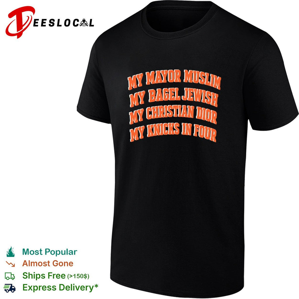 My Mayor Muslim My Bagel Jewish My Christian Dr My Knicks in Four shirt Unisex