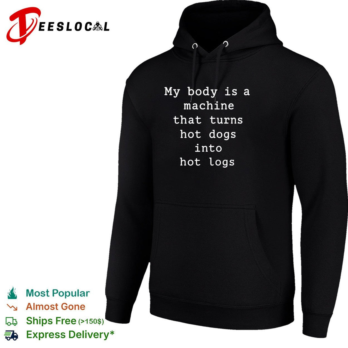 My body is a machine that turns hot dogs into hot logs humor shirt Unisex