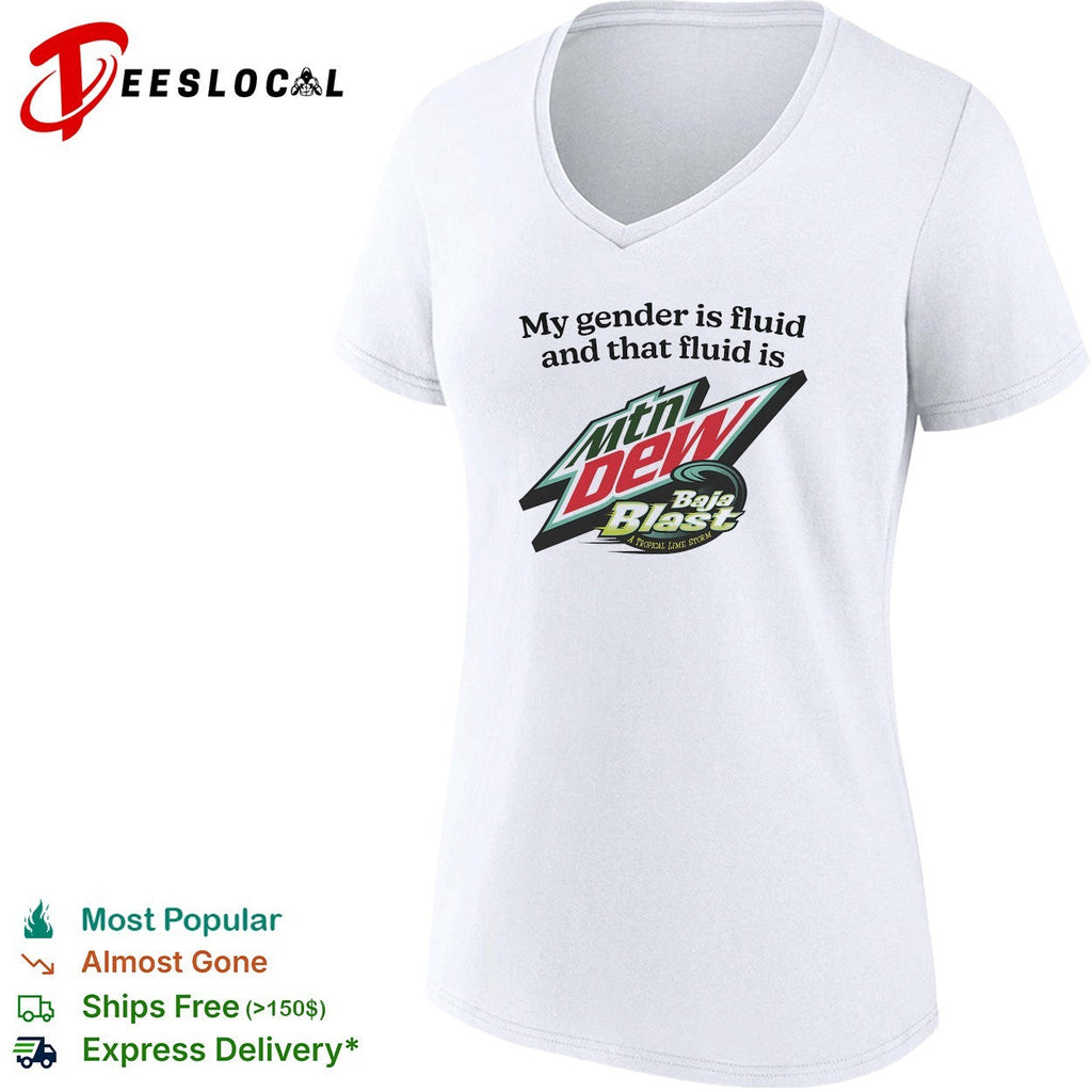 My gender is fluid and that fluid is Mountain Dew Baja Blast shirt Unisex