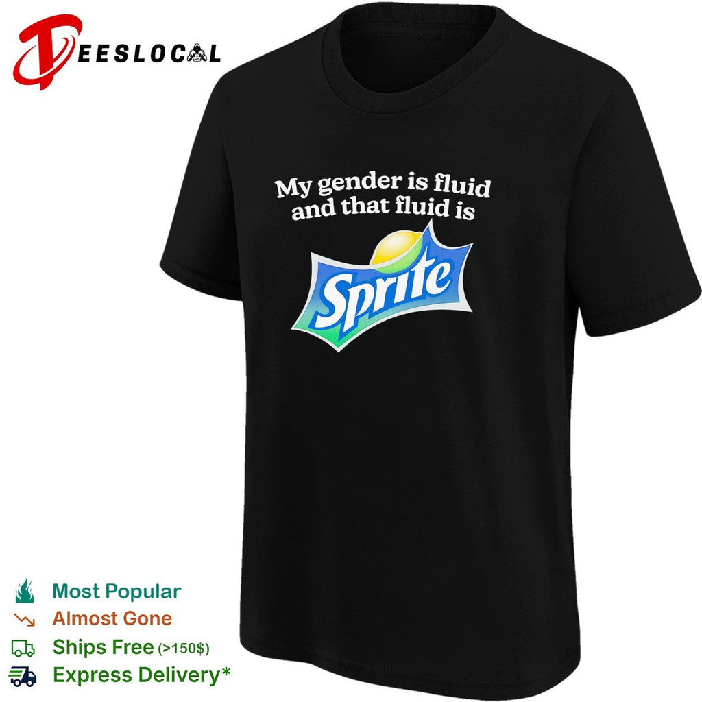 My gender is fluid and that fluid is Sprite shirt Unisex