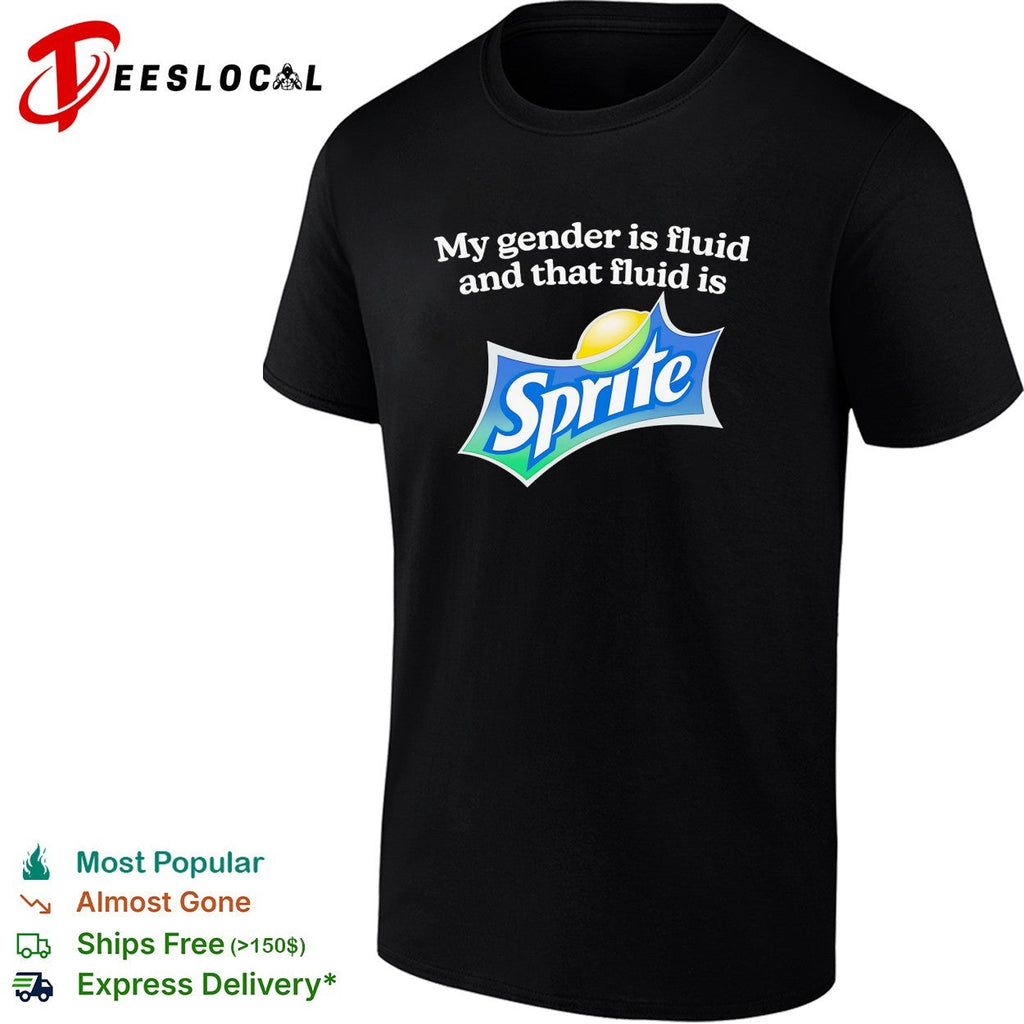 My gender is fluid and that fluid is Sprite shirt Unisex