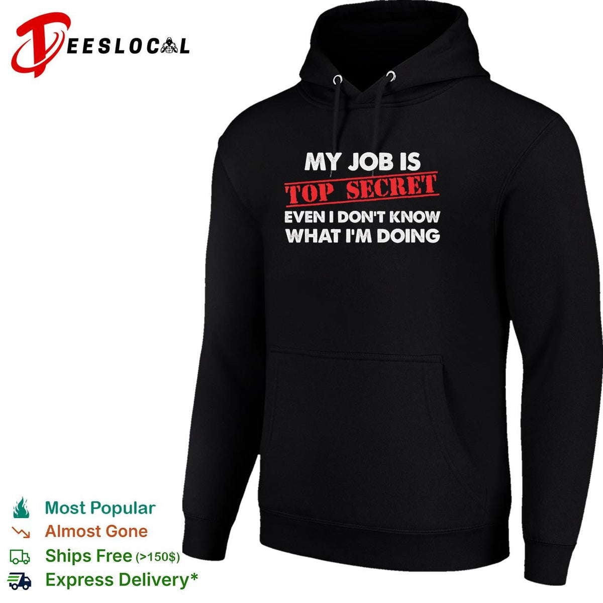 My job is top secret even I don’t know what I’m doing funny shirt Unisex