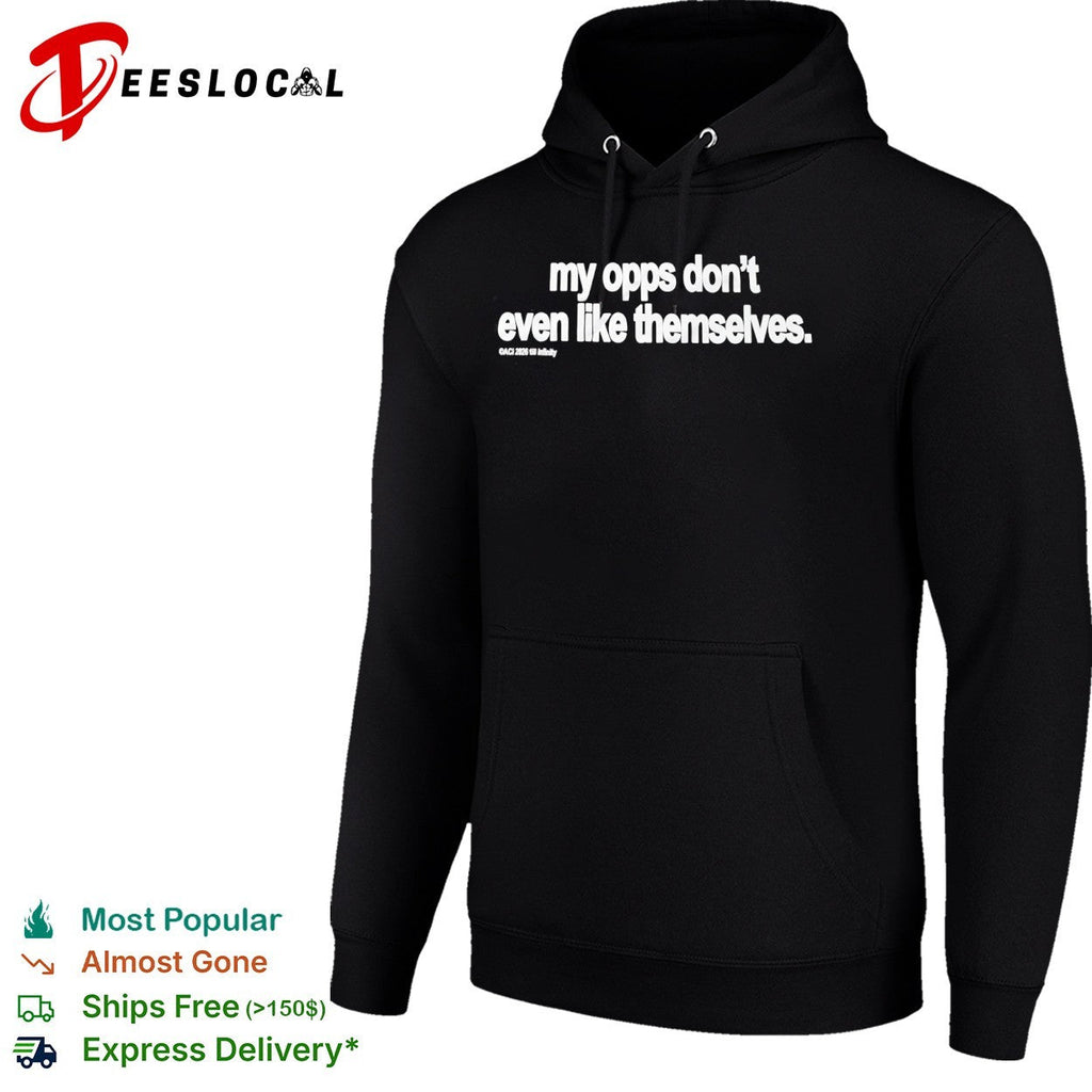 My opps don’t even like themselves ACI 2026 till shirt Unisex