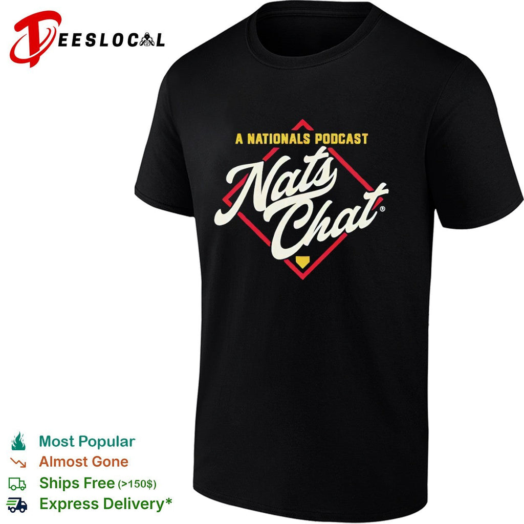 Nats Chat A Nationals Podcast Washington Nationals Major League Baseball shirt Unisex