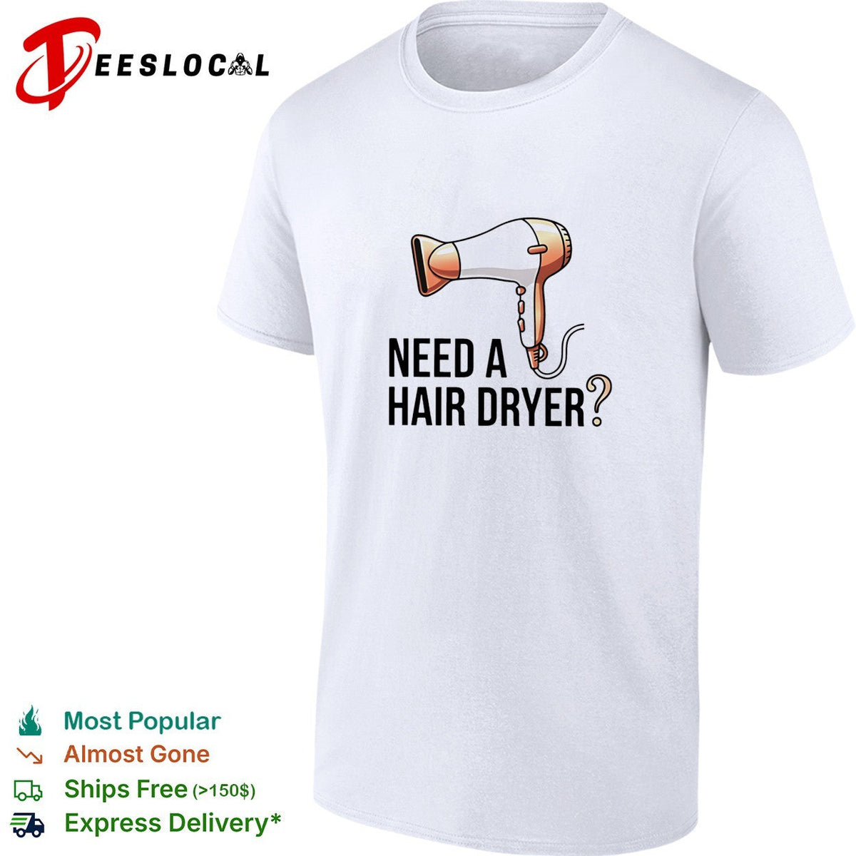 Need a hair dryer funny question humor graphic shirt Unisex