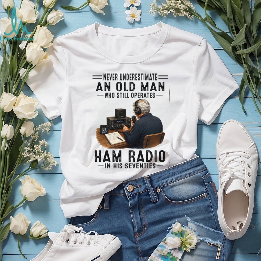 Never Underestimate An Old Man Ham Radio Operator Seventies Shirt