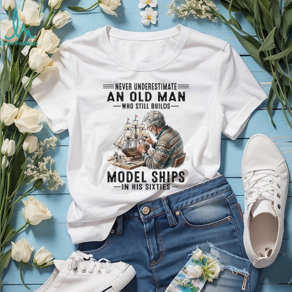 Never Underestimate An Old Man Model Ships Shirt