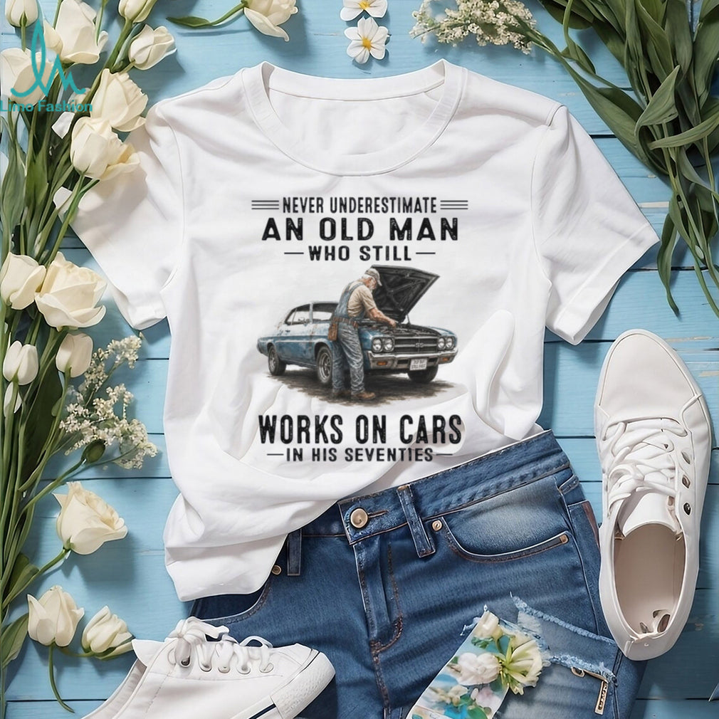 Never Underestimate An Old Man Works On Cars Shirt