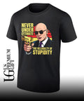 Never Underestimate The Predictability Of Stupidity shirt Unisex
