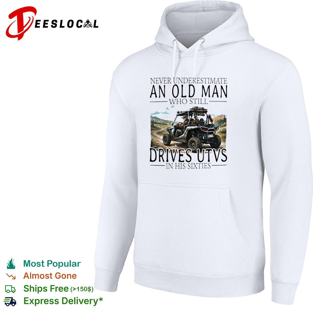 Never underestimate an old who still drives utvs in his sixties shirt Unisex