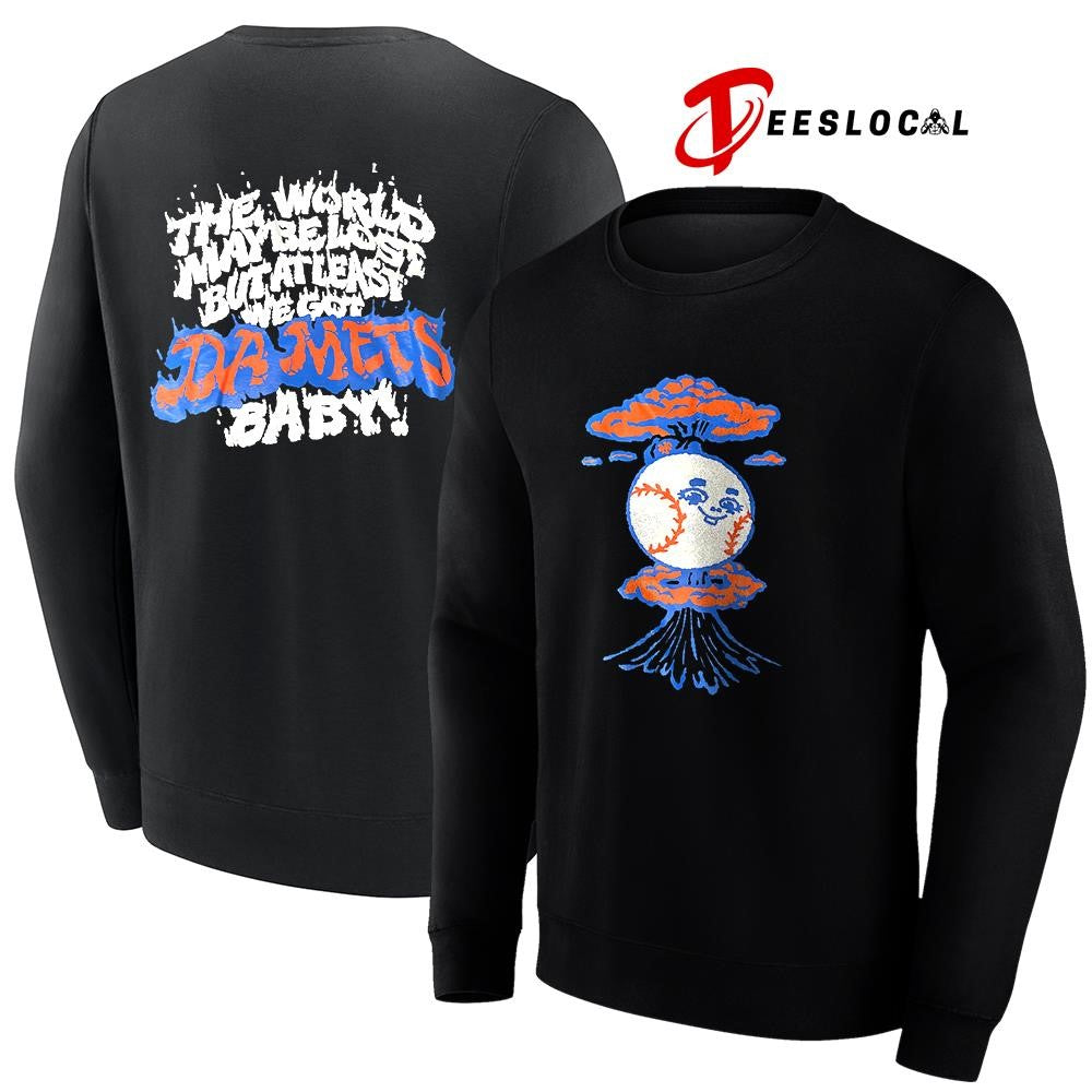 New York Mets the world maybe lose but at least we got da Mets baby mascot shirt Unisex