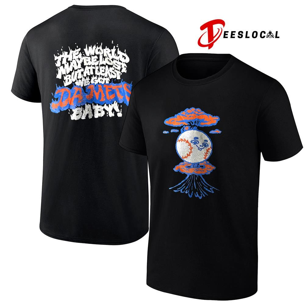 New York Mets the world maybe lose but at least we got da Mets baby mascot shirt Unisex