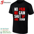 No pain no gain shut up and train workout fitness motivational athletic sports shirt Unisex