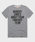 Nobody Cares About Your Fantasy Team Unisex