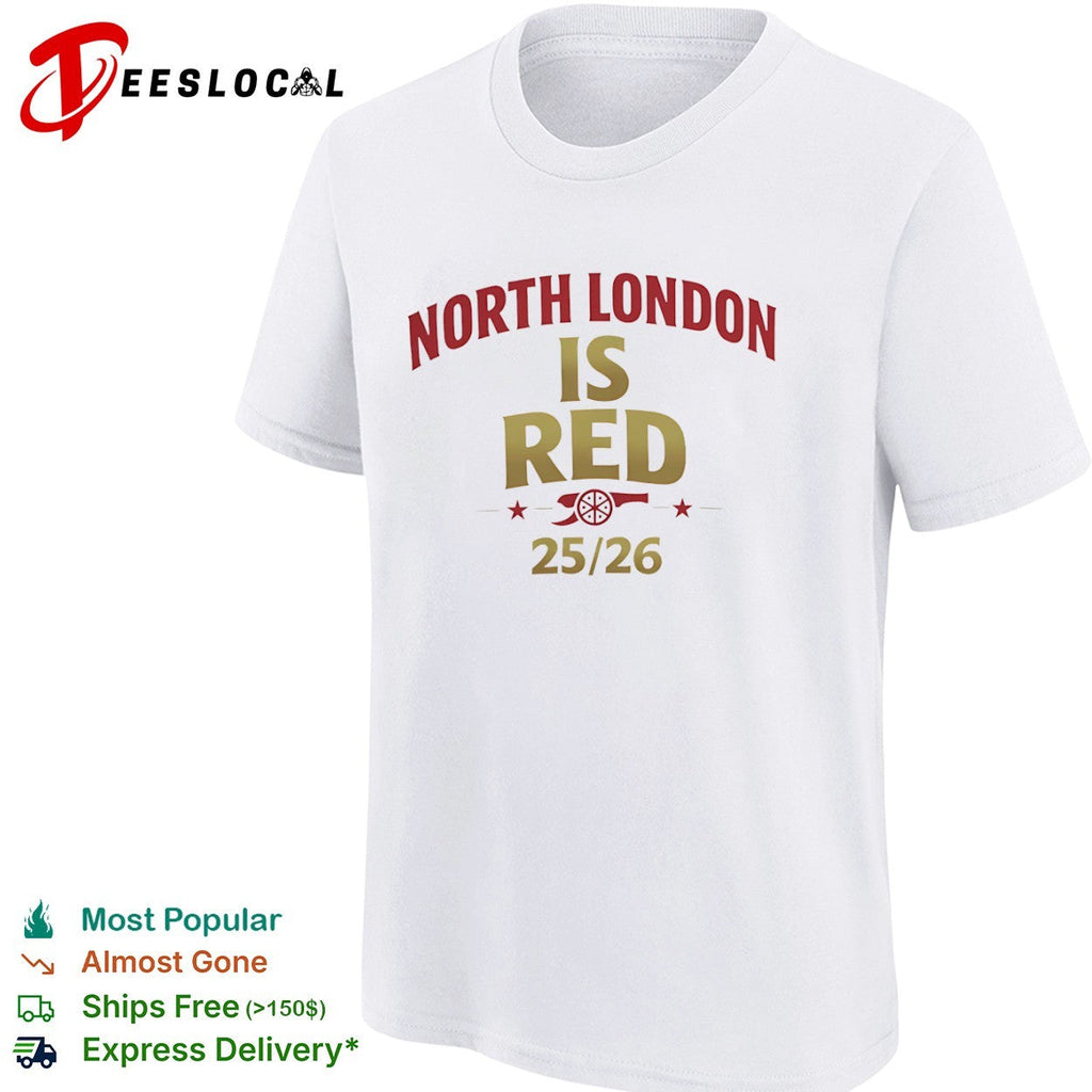 North London is Red 2025 2026 Arsenal Football Club Premier League Soccer shirt Unisex